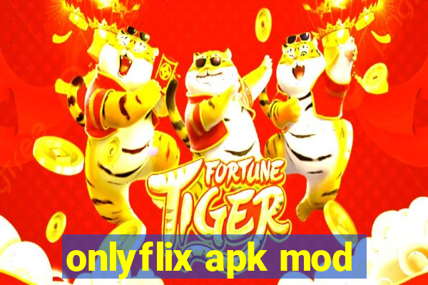 onlyflix apk mod